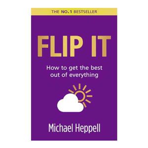 Flip It: How to get the best out of everything (2nd Edition)