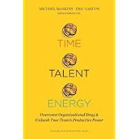 Time Talent Energy Overcome Organizational Drag and Unleash Your Team's Productive Power - thumbnail