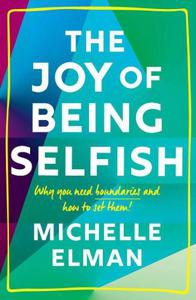 The Joy Of Being Selfish | Michelle Elman