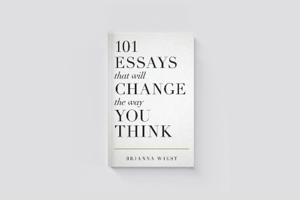 101 Essays That Will Change The Way You Think | Brianna Wiest