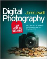 Digital Photography for Next to Nothing: FREE and Low Cost Hardware and Software to Help You Shoot L - thumbnail