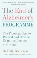The End Of Alzheimer's Programme: The Practical Plan To Prevent And Reverse Cognitive Decline At Any - thumbnail