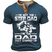 Dads Day Gift I'M NOT THE STEP DAD I'M THE DAD THAT STEPPED UP Men's 3D Print Henley Shirt Casual Daily T shirt Navy Blue Army Green Dark Gray Short Sleeve Henley Shirt Summer Clothing Apparel Lightinthebox