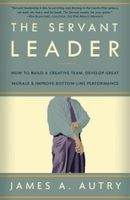The Servant Leader: How to Build a Creative Team, Develop Great Morale, and Improve Bottom-Line Perf - thumbnail