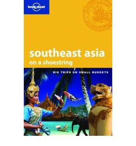 Southeast Asia On A Shoestring (Lonely Planet Shoestring Guide)