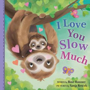 I Love You Slow Much - A Sweet & Funny Baby Animal Board Book For Mother's Day (Punderland) | Rose Rossner