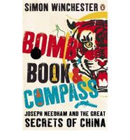 Bomb, Book And Compass: Joseph Needham And The Great Secrets Of China Bomb, Book And Compass: Joseph Needham And The Great Secrets Of China