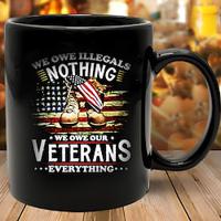 We Owe Illegals Nothing We Owe Our Veterans Everything Veteran Funny Black ceramics Message Series MugsCups Lightinthebox