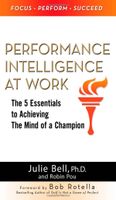 Performance Intelligence at Work: The 5 Essentials to Achieving The Mind of a Champion - thumbnail