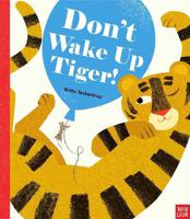Don't Wake Up Tiger! | Britta Teckentrup