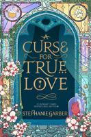 A Curse For True Love | Stephanie Garber