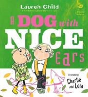 Charlie & Lola - A Dog With Nice Ears | Lauren Child