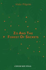 Zo And The Forest Of Secrets | Alake Pilgrim