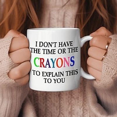 Funny Sarcastic Coffee Mug - I Don't Have the Time or The Crayons to Explain This to You Mug 11 Oz White Lightinthebox