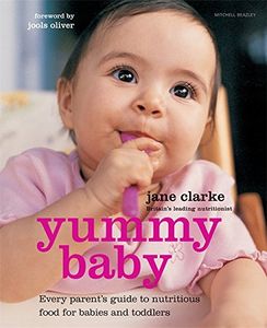 Yummy Baby: The Essential First Nutrition Bible And Cookbook