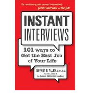 Instant Interviews: 101 Ways To Get The Best Job Of Your Life - thumbnail