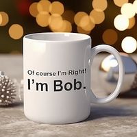 1pc Coffee Mug 11oz Porcelain Coffee Cups OF COURSE I AM RIGHT ! I AM BOB Water Cups Summer Winter Drinkware Birthday Gifts Holiday Gifts Thanksgiving Gifts Christmas Gifts Lightinthebox