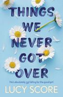 Things We Never Got Over (Booktok) | Lucy Score