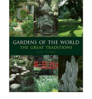 Gardens Of The World: The Great Traditions Gardens Of The World: The Great Traditions