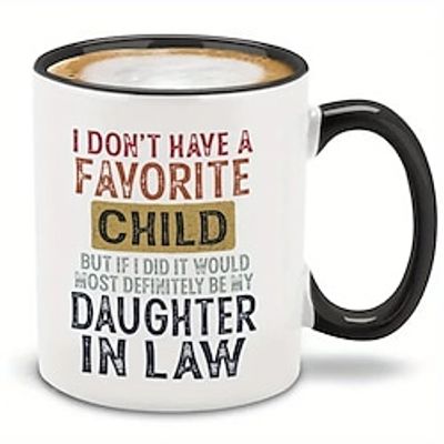 I Don't Have A Favorite Child But If I Did It Would Most Definitely Be My Daughter In Law Mug Mug With Sayings Sarcasm Mug for commercial Lightinthebox