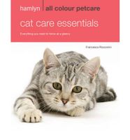 Cat Care Essentials: Everything You Need To Know At A Glance (Hamlyn All Colour) - thumbnail